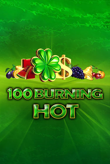 100 Burning Hot демо слот бесплатно в браузере | Казино Azino 777